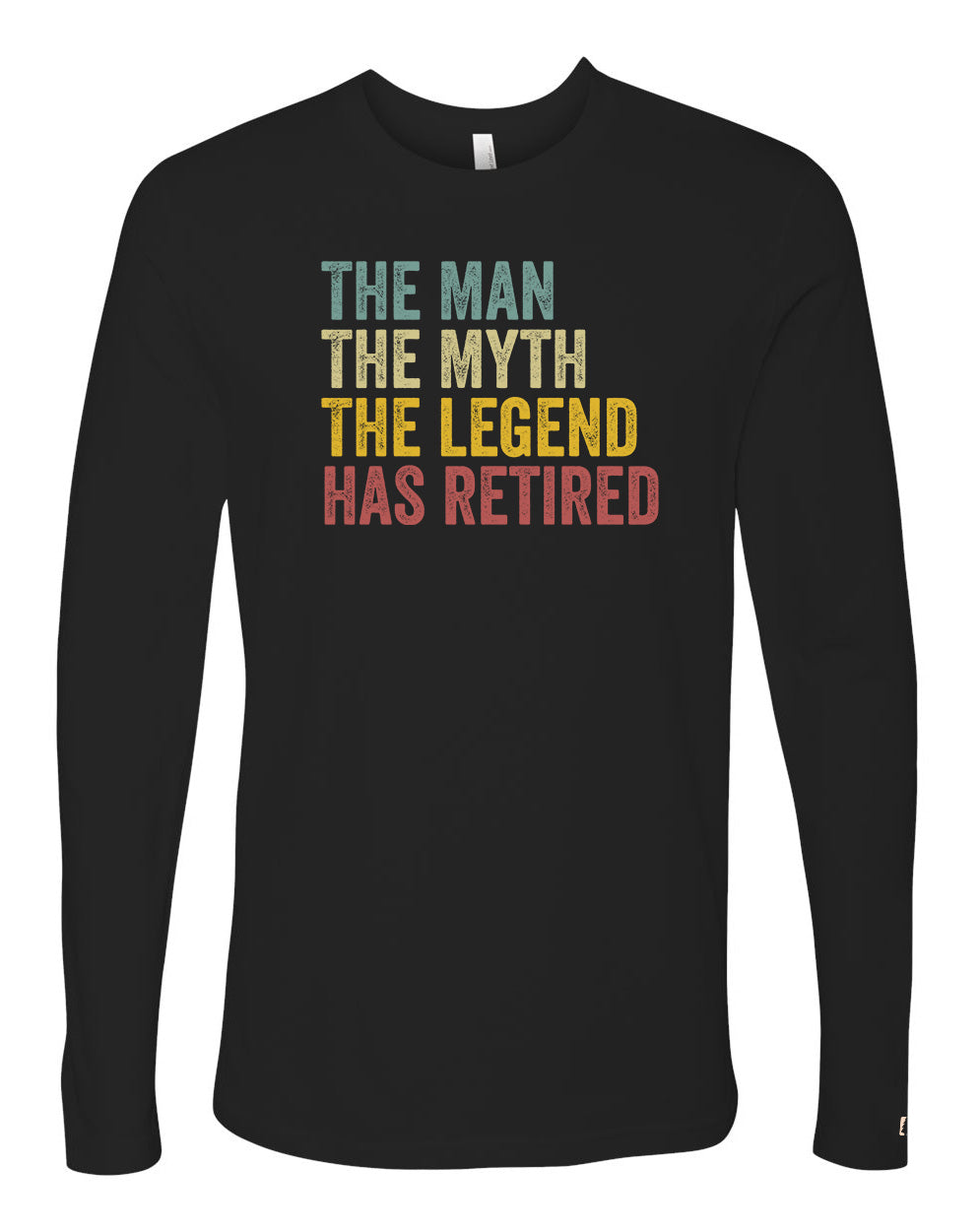 The Man Myth Legend Has Retired Long Sleeve