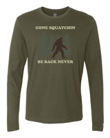 Gone Squatchin Long Sleeve