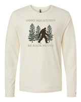 Gone Squatchin Long Sleeve