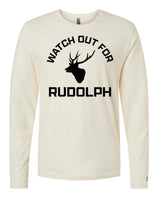 Watch Out For Rudolph Long Sleeve