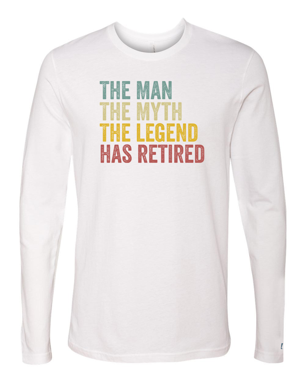 The Man Myth Legend Has Retired Long Sleeve