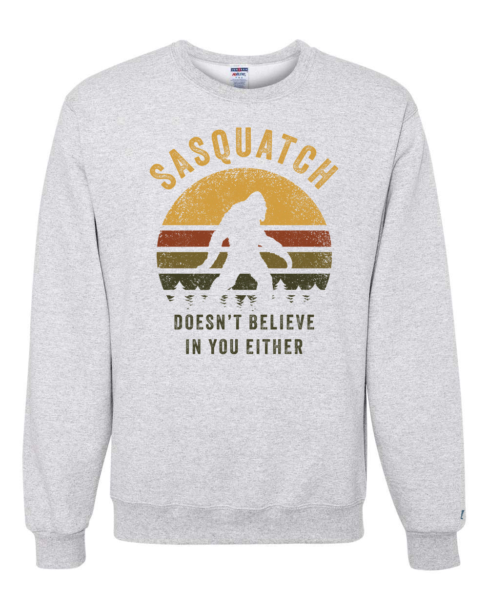 Sasquatch Doesn't Believe Sweatshirt