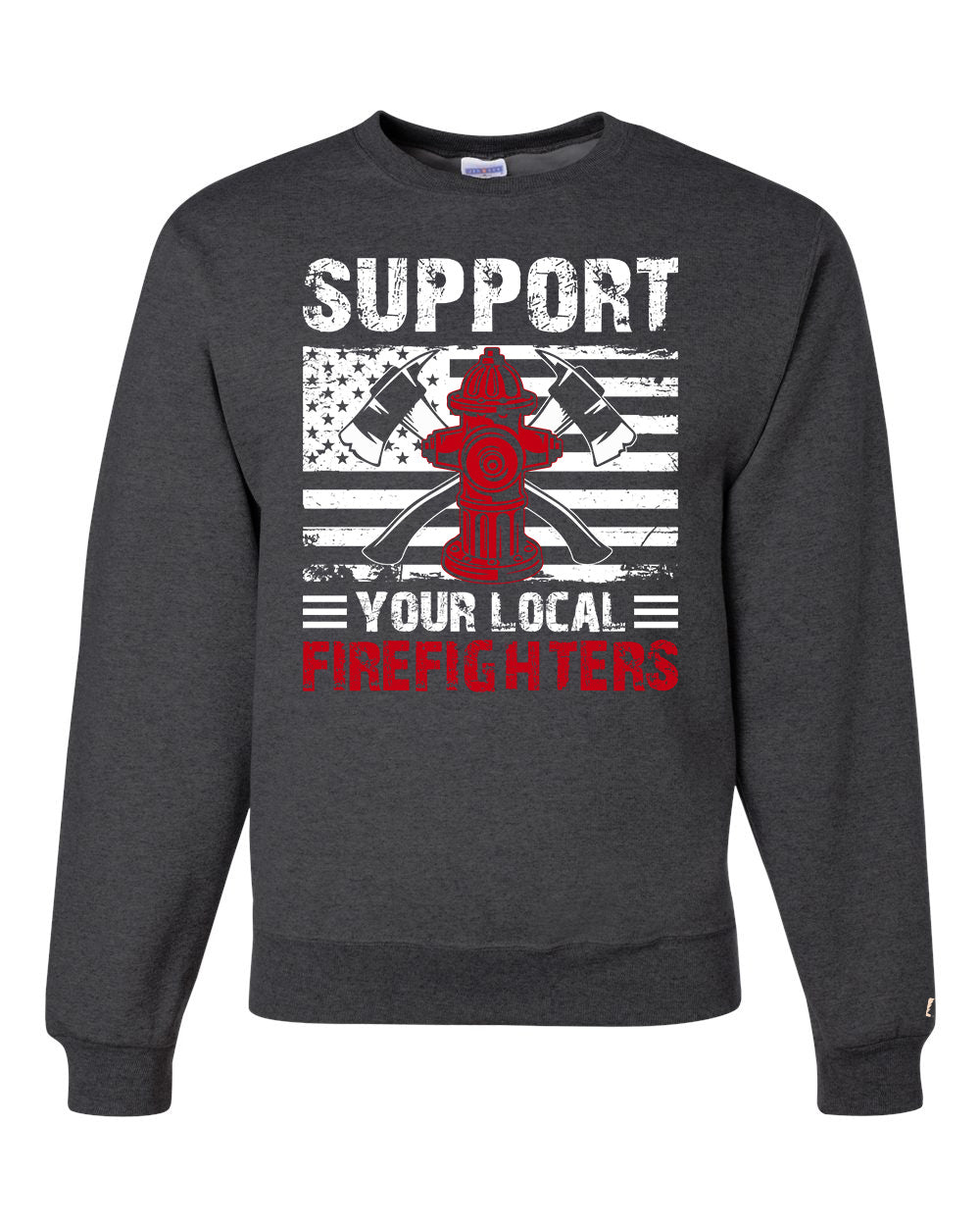 Support Your Local Firefighters Sweatshirt