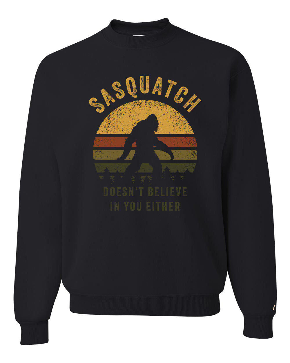 Sasquatch Doesn't Believe Sweatshirt