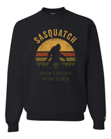 Sasquatch Doesn't Believe Sweatshirt
