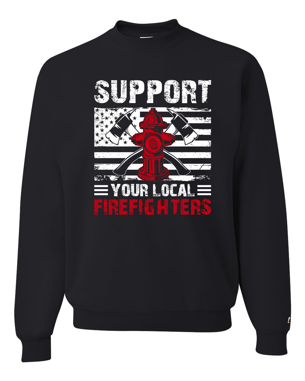 Support Your Local Firefighters Sweatshirt