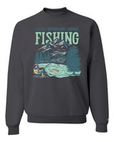 Less Working More Fishing Sweatshirt