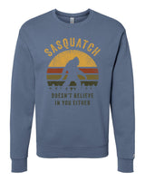 Sasquatch Doesn't Believe Sweatshirt