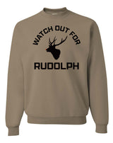 Watch Out For Rudolph Sweatshirt
