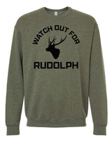 Watch Out For Rudolph Sweatshirt