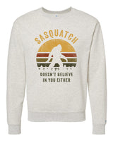 Sasquatch Doesn't Believe Sweatshirt