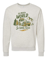 So Much World So Little Time Sweatshirt