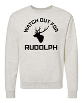 Watch Out For Rudolph Sweatshirt