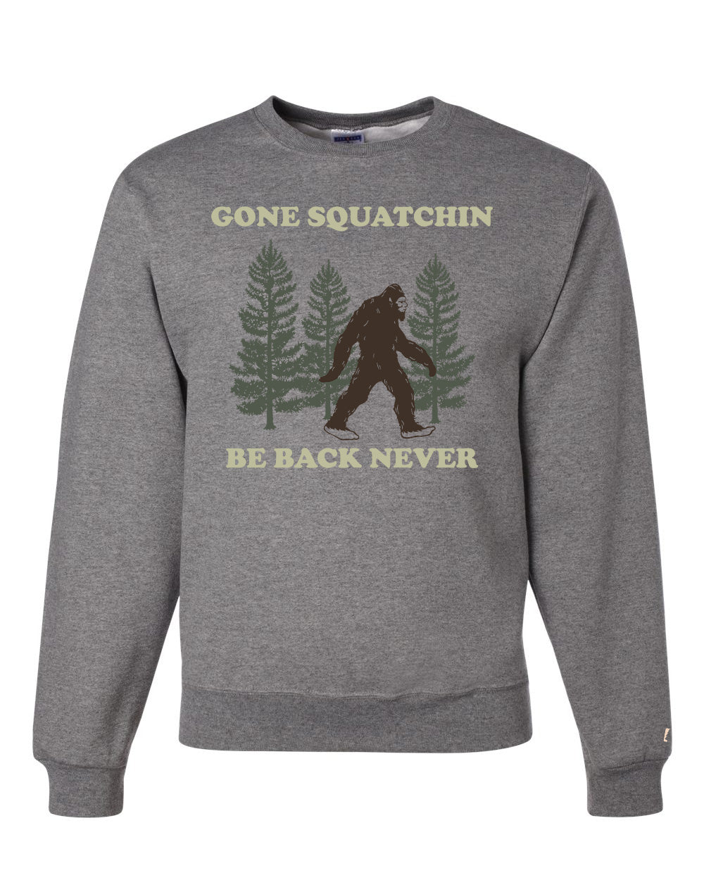Gone Squatchin Sweatshirt