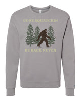 Gone Squatchin Sweatshirt