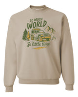So Much World So Little Time Sweatshirt