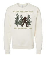Gone Squatchin Sweatshirt