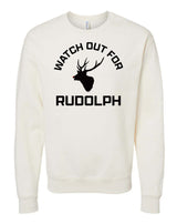 Watch Out For Rudolph Sweatshirt
