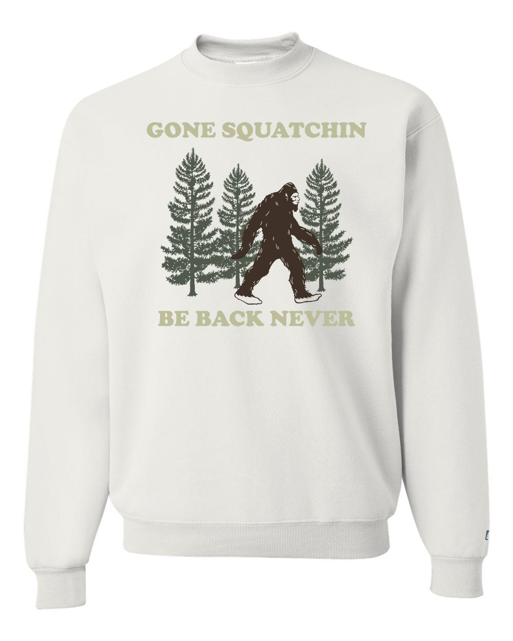 Gone Squatchin Sweatshirt
