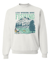 Less Working More Fishing Sweatshirt