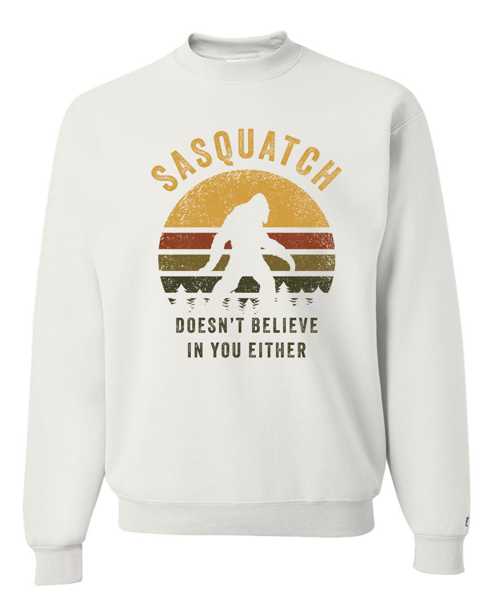 Sasquatch Doesn't Believe Sweatshirt