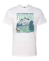 Less Working More Fishing Tee