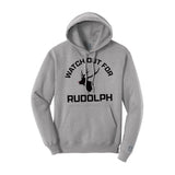 Watch Out For Rudolph Hoodie